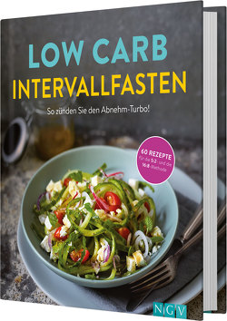 Low Carb Intervallfasten – So zünden Sie den Abnehm-Turbo! von Gründel,  Marie