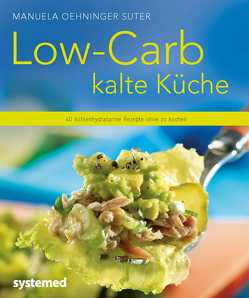 Low-Carb kalte Küche von Oehninger Suter,  Manuela