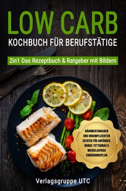 Low Carb Kochbuch für Berufstätige von UTC,  Verlagsgruppe