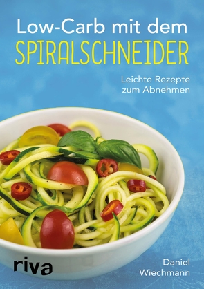 Low-Carb mit dem Spiralschneider von Wiechmann,  Daniel