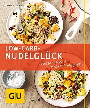 Low-Carb-Nudelglück von Wetzstein,  Cora