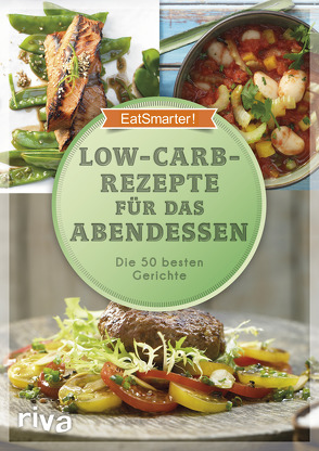 Low-Carb-Rezepte für das Abendessen von EatSmarter, Koelle,  Katrin, Loderhose,  Willy