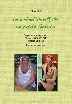 Low Carb und Intervallfasten eine perfekte Kombination von Helle,  Sabine