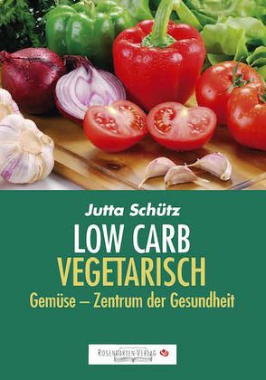 Low Carb Vegetarisch von Schütz,  Jutta