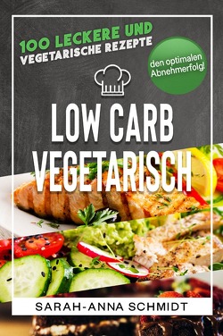 Low Carb Vegetarisch von Schmidt,  Sarah-Anna