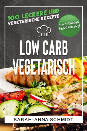 Low Carb Vegetarisch von Schmidt,  Sarah-Anna