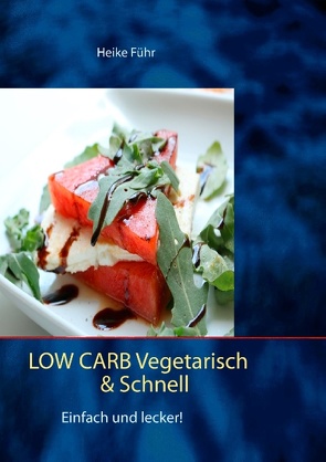 Low Carb vegetarisch & schnell von Führ,  Heike