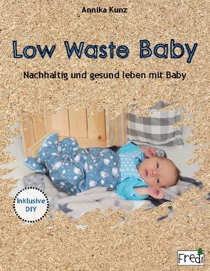 Low Waste Baby von Kunz,  Annika