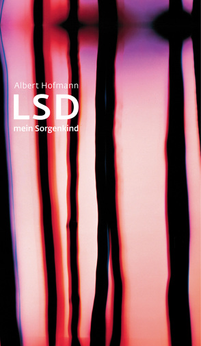 LSD – Mein Sorgenkind von Hofmann,  Albert