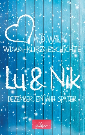 Lu & Nik. Dezember. Ein Jahr später. von WiLK,  A.D.