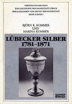 Lübecker Silber 1781-1871 von Kommer,  Björn R, Kommer,  Marina