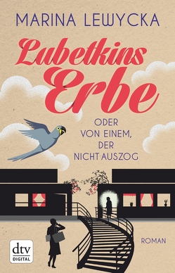 Lubetkins Erbe oder Von einem, der nicht auszog von Lewycka,  Marina, Zeitz,  Sophie