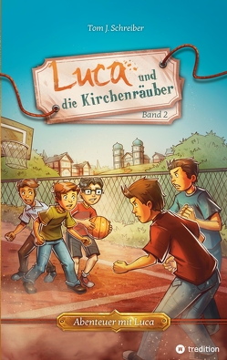 Luca und die Kirchenräuber von Ach,  Philipp, Brandt,  Stefanie, Schreiber,  Tom J