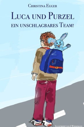 Luca und Purzel – ein unschlagbares Team! von Egger,  Christina