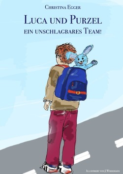 Luca und Purzel – ein unschlagbares Team! von Egger,  Christina