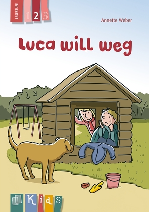 Luca will weg – Lesestufe 2 von Weber,  Annette