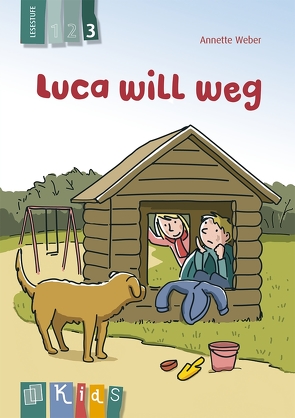 Luca will weg – Lesestufe 3 von Weber,  Annette