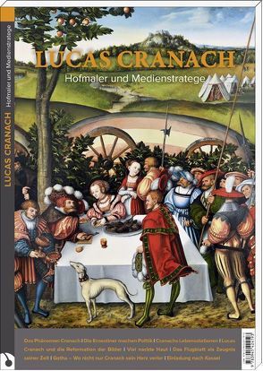 Lucas Cranach – Hofmaler und Medienstratege von Backhaus,  Christiane, Carrasco,  Julia, Dettmann,  Ingrid, Eberle,  Martin, Freitag,  Friedegund, Krischke,  Roland, Küster,  Bernd, Lange,  Justus, Museumslandschaft Hessen Kassel, Reinisch,  Jutta, Schaefer,  Bernd, Schüren,  Carola, Spira,  Benjamin, Trümper,  Timo