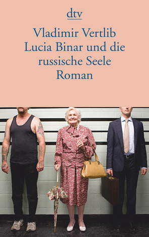 Lucia Binar und die russische Seele von Vertlib,  Vladimir