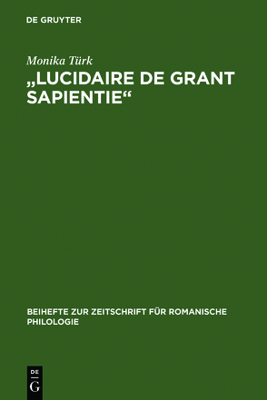 „Lucidaire de grant sapientie“ von Türk,  Monika