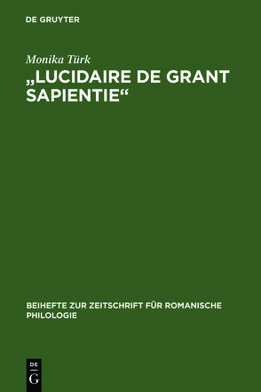 „Lucidaire de grant sapientie“ von Türk,  Monika