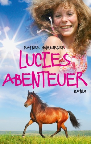Lucies Abenteuer von Homburger,  Rainer