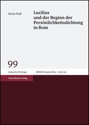 Lucilius und der Beginn der Persönlichkeitsdichtung in Rom von Haß,  Karin