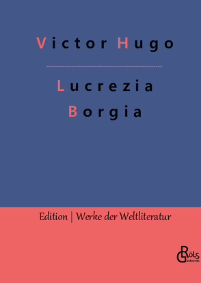 Lucrezia Borgia von Gröls-Verlag,  Redaktion, Hugo,  Victor