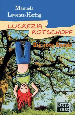 Lucrezia Rotschopf – Die rote Bande von Lewentz-Hering,  Manuela