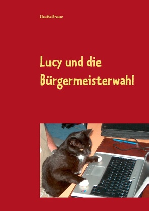 Lucy und die Bürgermeisterwahl von Krause,  Claudia