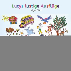 Lucys lustige Ausflüge von Tüch,  Nigar