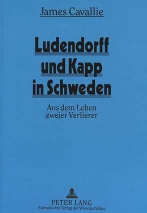 Ludendorff und Kapp in Schweden von Cavallie,  James