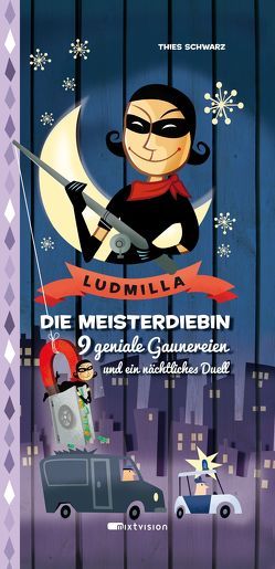 Ludmilla. Die Meisterdiebin. von Schwarz,  Thies