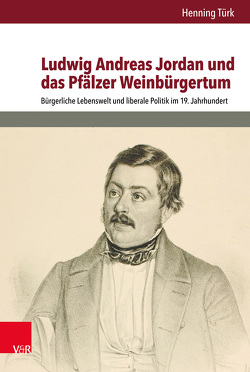 Ludwig Andreas Jordan und das Pfälzer Weinbürgertum von Türk,  Henning