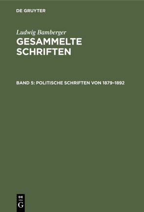 Ludwig Bamberger: Gesammelte Schriften / Politische Schriften von 1879–1892 von Bamberger,  Ludwig