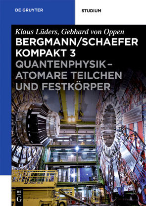 Ludwig Bergmann; Clemens Schaefer: Bergmann/Schaefer kompakt – Lehrbuch… / Quantenphysik – Atomare Teilchen und Festkörper von Busch,  Marco, Lüders,  Klaus, Oppen,  Gebhard