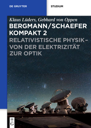 Ludwig Bergmann; Clemens Schaefer: Bergmann/Schaefer kompakt – Lehrbuch… / Relativistische Physik – von der Elektrizität zur Optik von Lüders,  Klaus, Oppen,  Gebhard