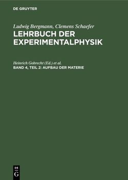 Ludwig Bergmann; Clemens Schaefer: Lehrbuch der Experimentalphysik / Aufbau der Materie von Becker,  Klaus, Bergmann,  Ludwig, Bucka,  Hans, Gobrecht,  Heinrich, Schaefer,  Clemens