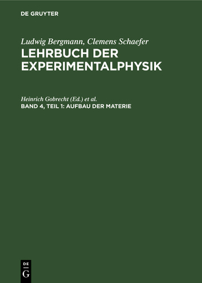 Ludwig Bergmann; Clemens Schaefer: Lehrbuch der Experimentalphysik / Aufbau der Materie von Becker,  Klaus, Bergmann,  Ludwig, Bucka,  Hans, Gobrecht,  Heinrich, Schaefer,  Clemens