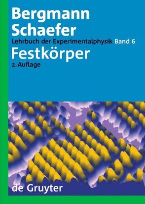 Ludwig Bergmann; Clemens Schaefer: Lehrbuch der Experimentalphysik / Festkörper von Blügel,  Stefan, Fumagalli,  Paul, Giesen,  Margret, Hillebrands,  Burkard, Hillmer,  Hartmut, Ibach,  Harald, Kassing,  Rainer, Löhneysen,  Hilbert von, Luger,  Peter, Salbeck,  Josef, Scherz,  Udo, Schilling,  Werner, Thomas,  Ludwig K.