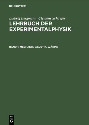 Ludwig Bergmann; Clemens Schaefer: Lehrbuch der Experimentalphysik / Mechanik, Akustik, Wärme von Gobrecht,  Jürgen, Gobrecht,  Klaus H.