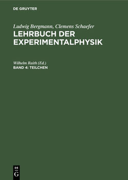 Ludwig Bergmann; Clemens Schaefer: Lehrbuch der Experimentalphysik / Teilchen von Fink,  Manfred, Geiger,  Jürgen, Kleinpoppen,  Hans, Lieb,  Klaus-Peter, Raith,  Wilhelm, Risch,  Nikolaus, Schmüser,  Peter, Spitzer,  Hartwig