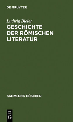 Ludwig Bieler: Geschichte der römischen Literatur / Geschichte der römischen Literatur von Bieler,  Ludwig