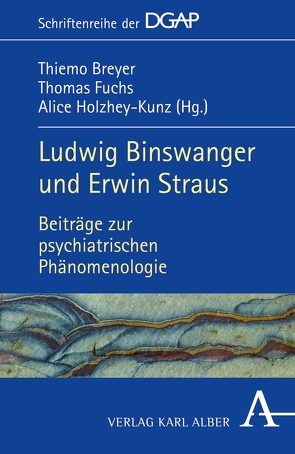 Ludwig Binswanger und Erwin Straus von Breyer,  Thiemo, Bühler,  Benjamin, Bühler,  Karl-Ernst, Diaconu,  Madalina, Florig,  Oliver, Fuchs,  Thomas, Hilt,  Annette, Holzhey-Kunz,  Alice, Lorini,  Elisabetta Basso, Rizzo,  Remy, Schlimme,  Jann E., Töpfer,  Frank, Wandruszka,  Boris