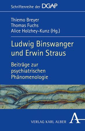 Ludwig Binswanger und Erwin Straus von Breyer,  Thiemo, Fuchs,  Thomas, Holzhey-Kunz,  Alice