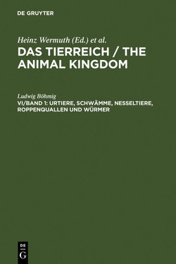 Ludwig Böhmig: Die wirbellosen Tiere / Das Tierreich / The Animal Kingdom / Ludwig Böhmig: Die wirbellosen Tiere / Das Tierreich / The Animal Kingdom / Ludwig Böhmig: Die wirbellosen Tiere / Urtiere, Schwämme, Nesseltiere, Roppenquallen und Würmer von Boehmig,  Ludwig