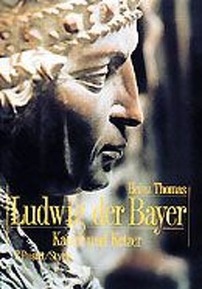 Ludwig der Bayer (1282-1347) von Thomas,  Heinz