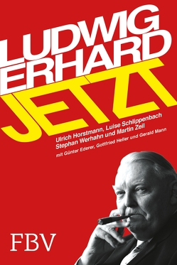 Ludwig Erhard jetzt von Ederer,  Günter, Heller,  Gottfried, Horstmann,  Ulrich, Mann,  Gerald, Schlippenbach,  Luise Gräfin, Tichy,  Roland, Werhahn,  Stephan, Zeil,  Martin