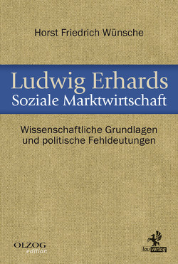 Ludwig Erhards Soziale Marktwirtschaft von Wünsche,  Horst Friedrich