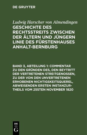 Ludwig Harscher von Almendingen: Geschichte des Rechtsstreits zwischen… / Commentar zu den Gründen des, den Beytritt der vertretenen Streitgenossen, zu der von den unvertretenen erhobenen Nichtigskeitsquerel, abweisenden ersten Instanzurtheils vom 25sten November 1820 von Almendingen,  Ludwig Harscher von